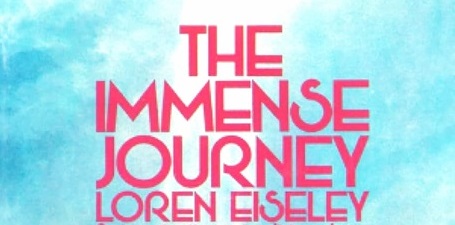 The Immense Jurney by Loren Eisley